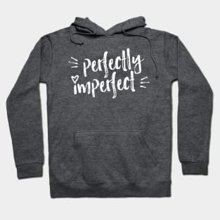 Perfectly Imperfect! (Rough Edition, light) Hoodie